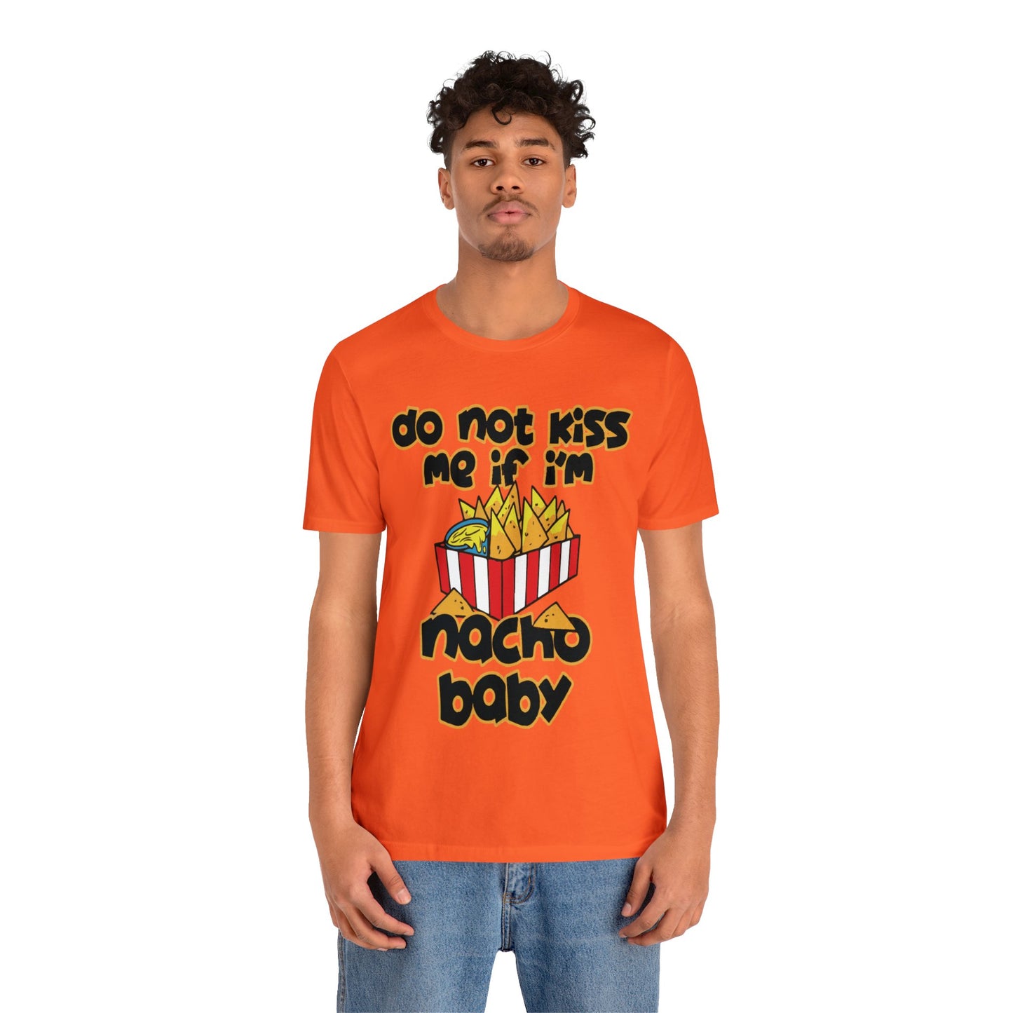 Don't Kiss me I am Nacho your Valetine Unisex Jersey Short Sleeve Tee