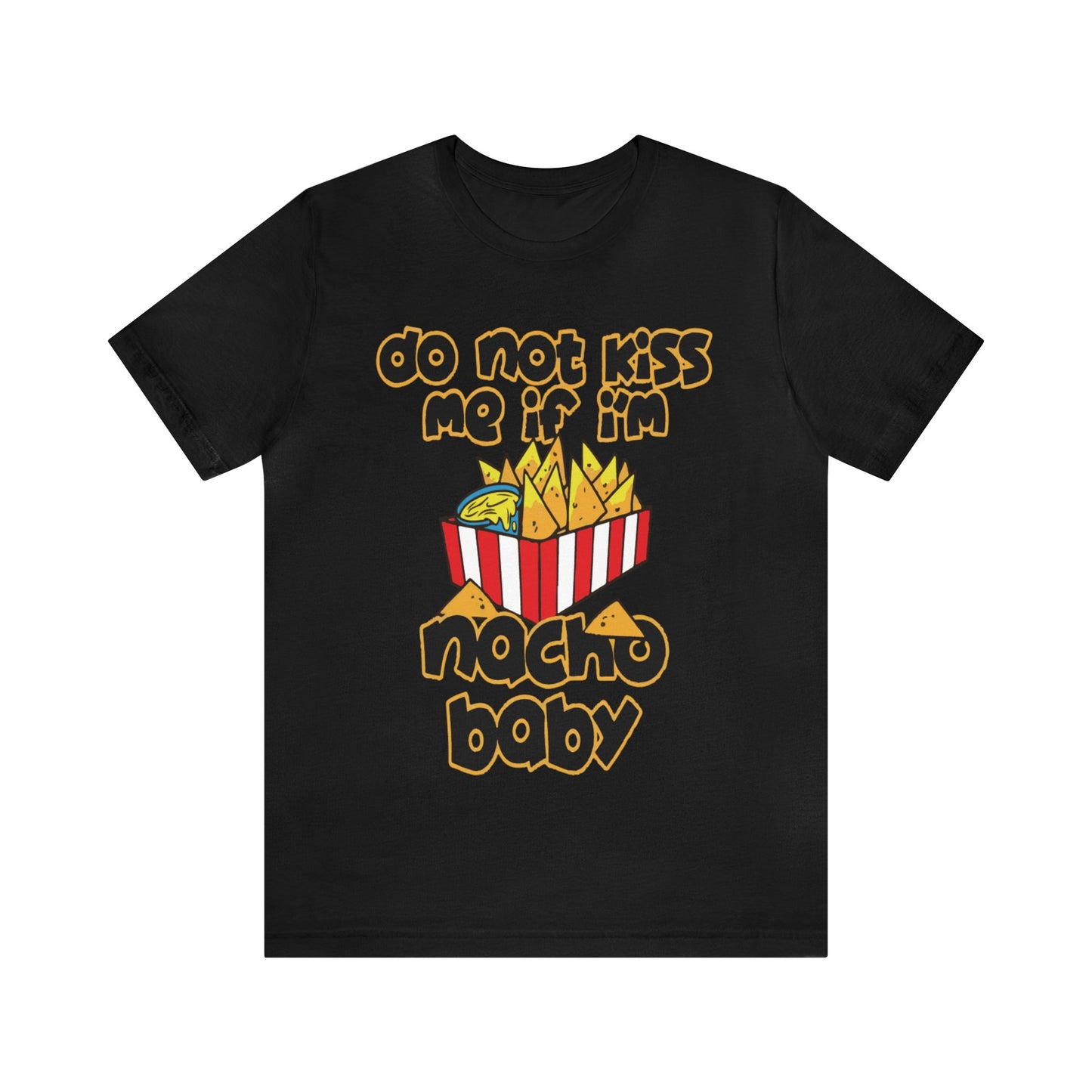 Don't Kiss me I am Nacho your Valetine Unisex Jersey Short Sleeve Tee