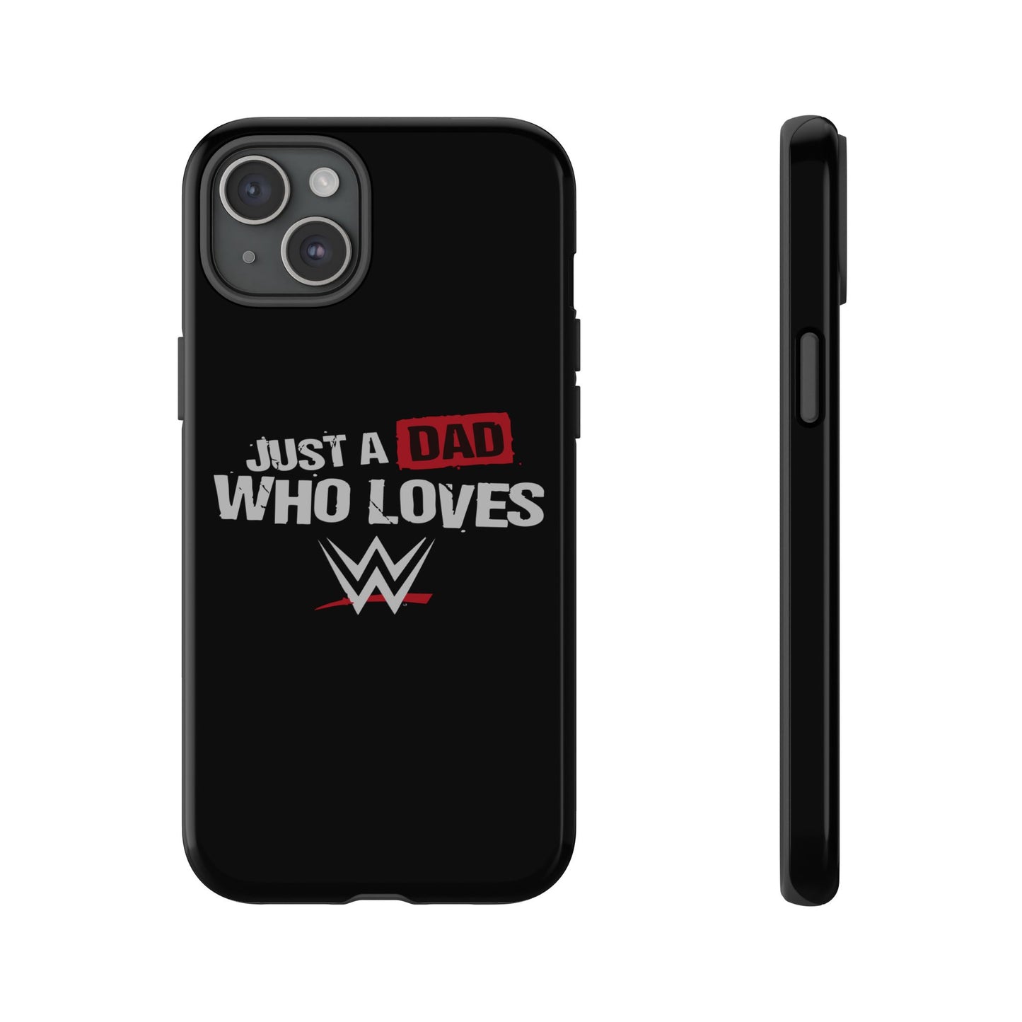 WWE Dad Phone Case, Tough Cases for Fathers, Gifts for Dad, Father's Day, Wrestling Fan Merchandise, Just a Dad Who Loves WWE