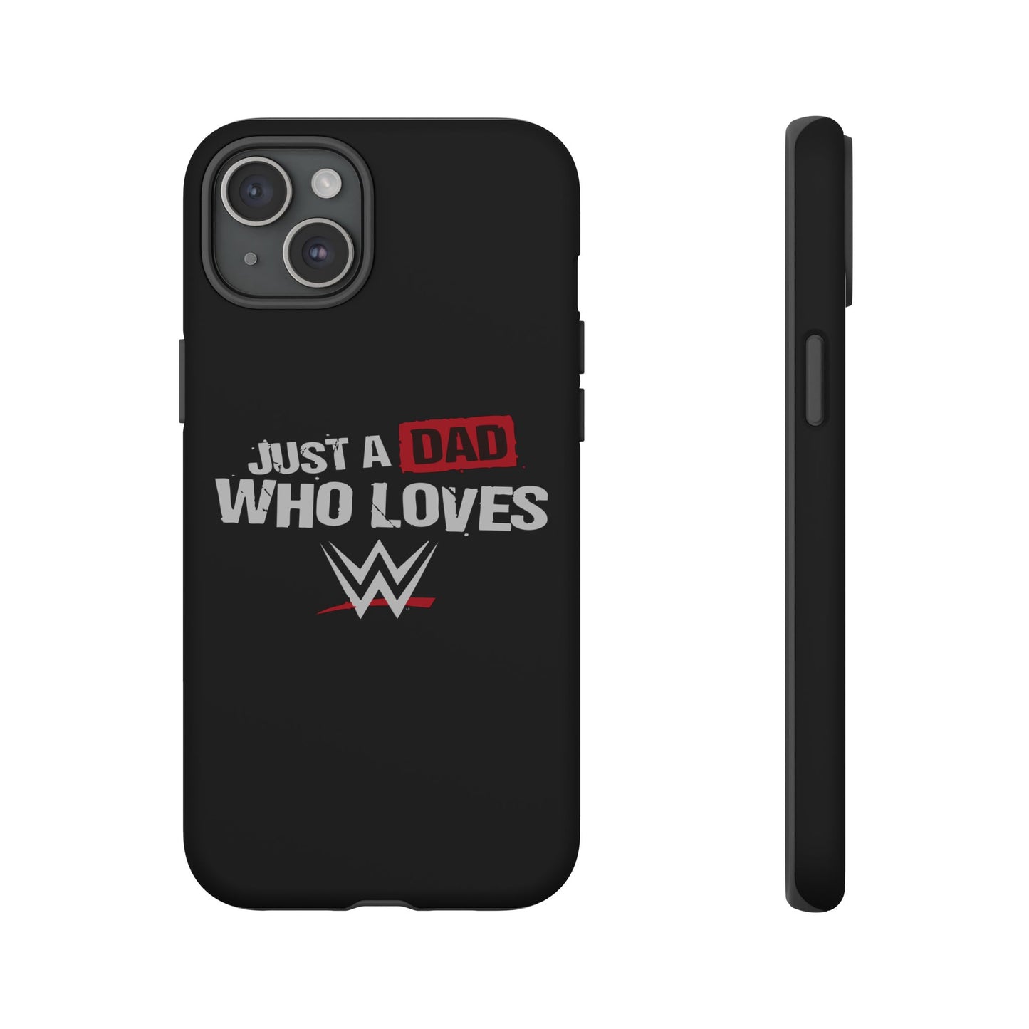 WWE Dad Phone Case, Tough Cases for Fathers, Gifts for Dad, Father's Day, Wrestling Fan Merchandise, Just a Dad Who Loves WWE