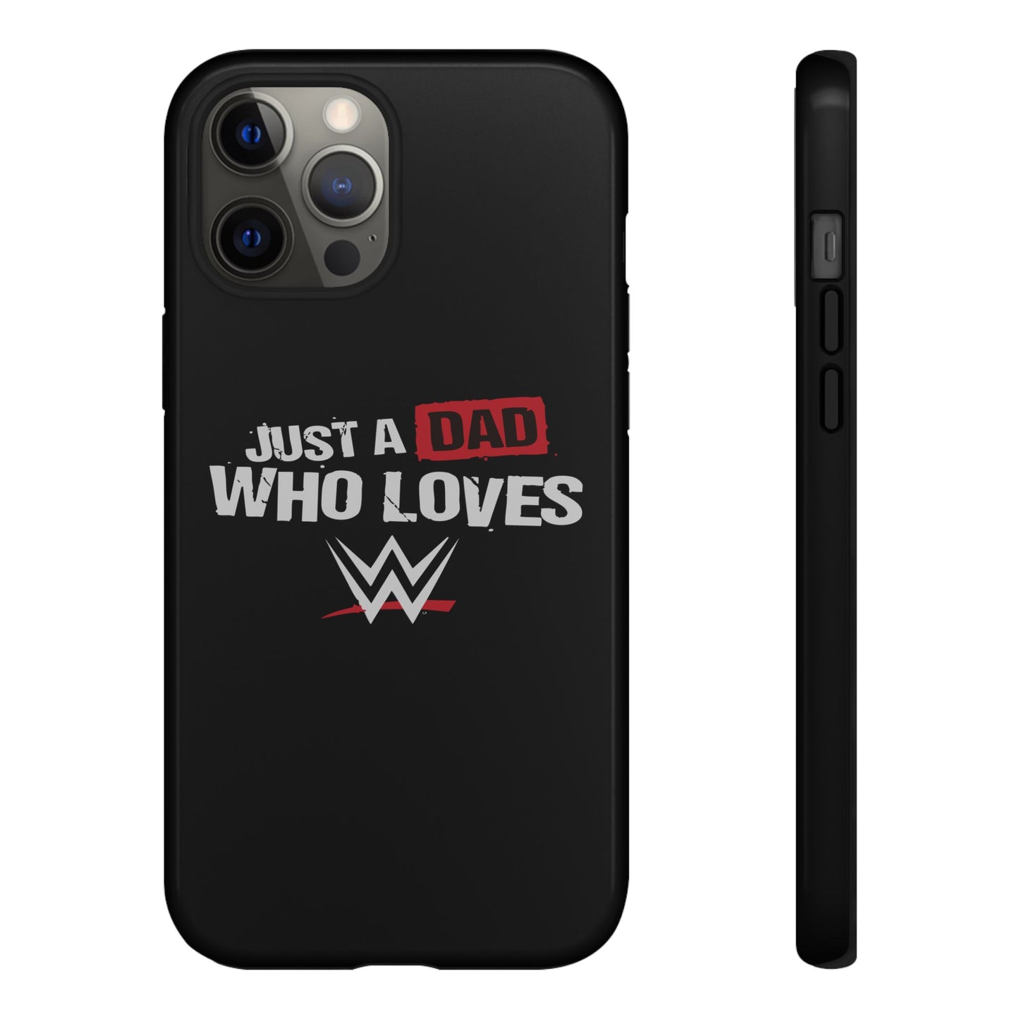 WWE Dad Phone Case, Tough Cases for Fathers, Gifts for Dad, Father's Day, Wrestling Fan Merchandise, Just a Dad Who Loves WWE