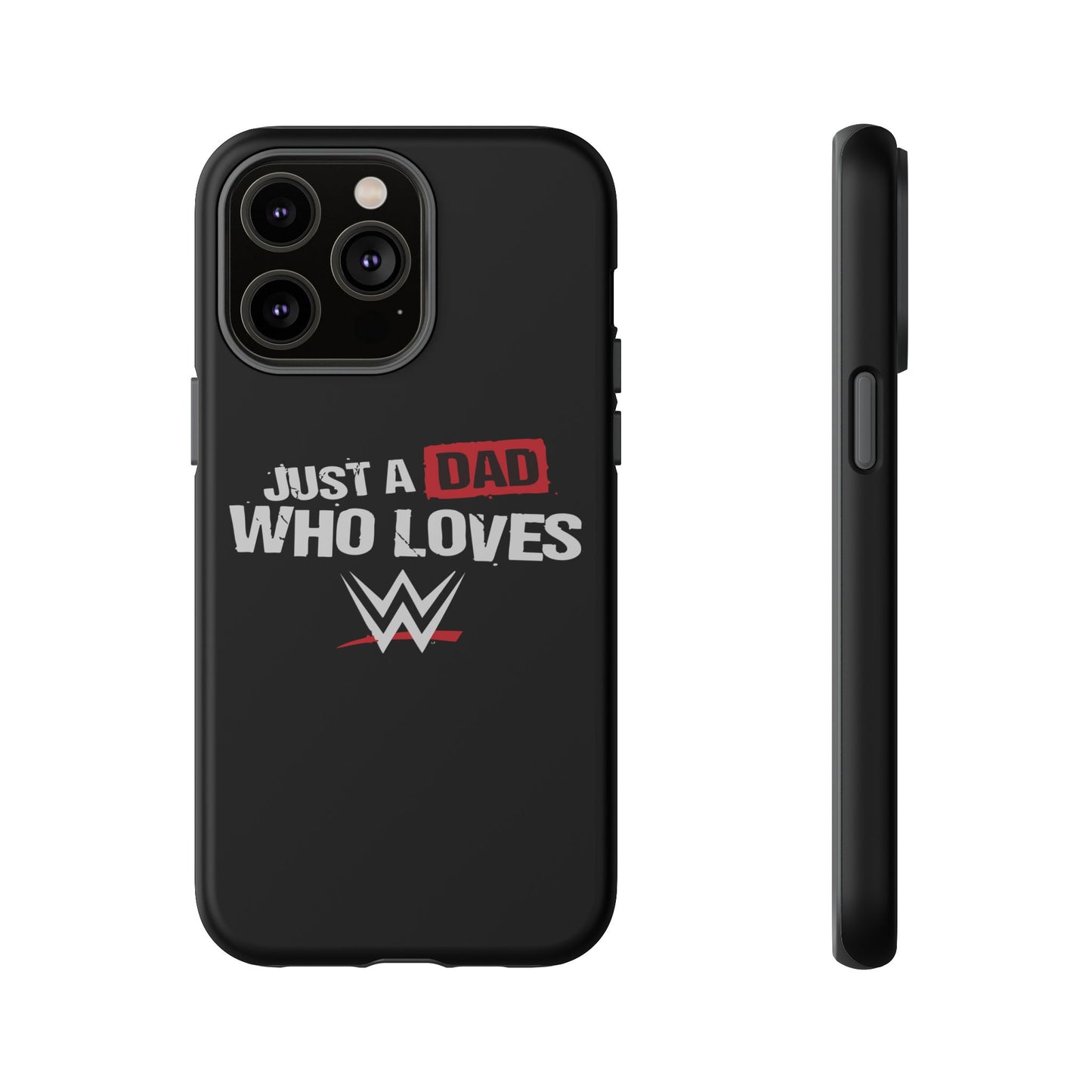 WWE Dad Phone Case, Tough Cases for Fathers, Gifts for Dad, Father's Day, Wrestling Fan Merchandise, Just a Dad Who Loves WWE