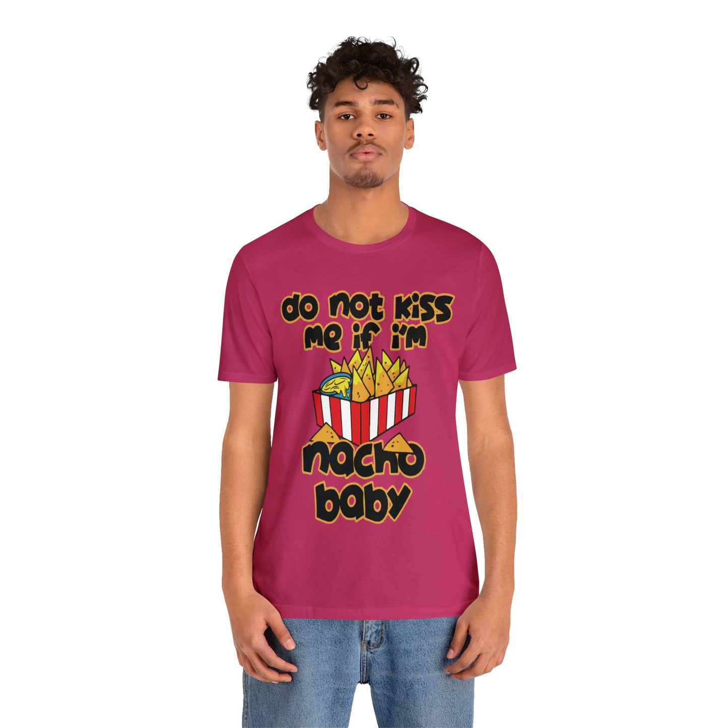 Don't Kiss me I am Nacho your Valetine Unisex Jersey Short Sleeve Tee