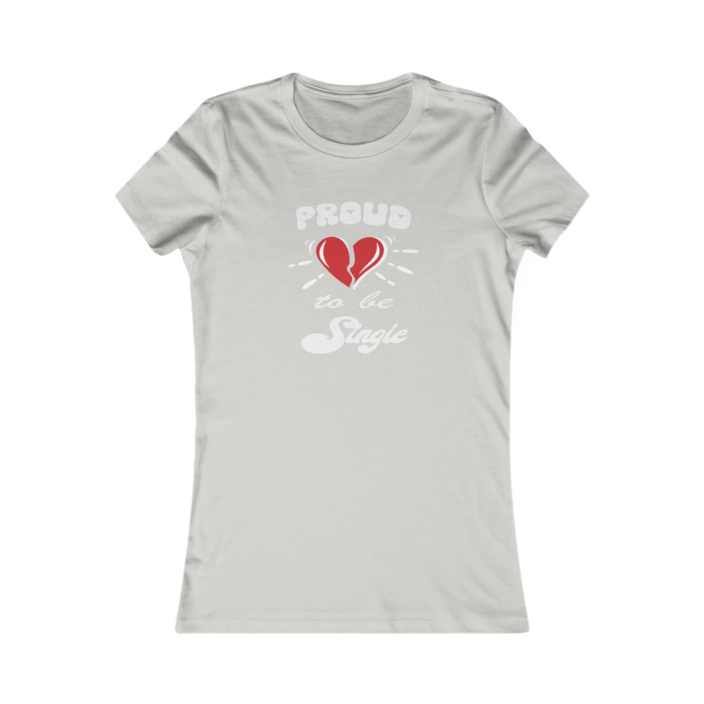 Proud To Be Single Women's Favorite Tee