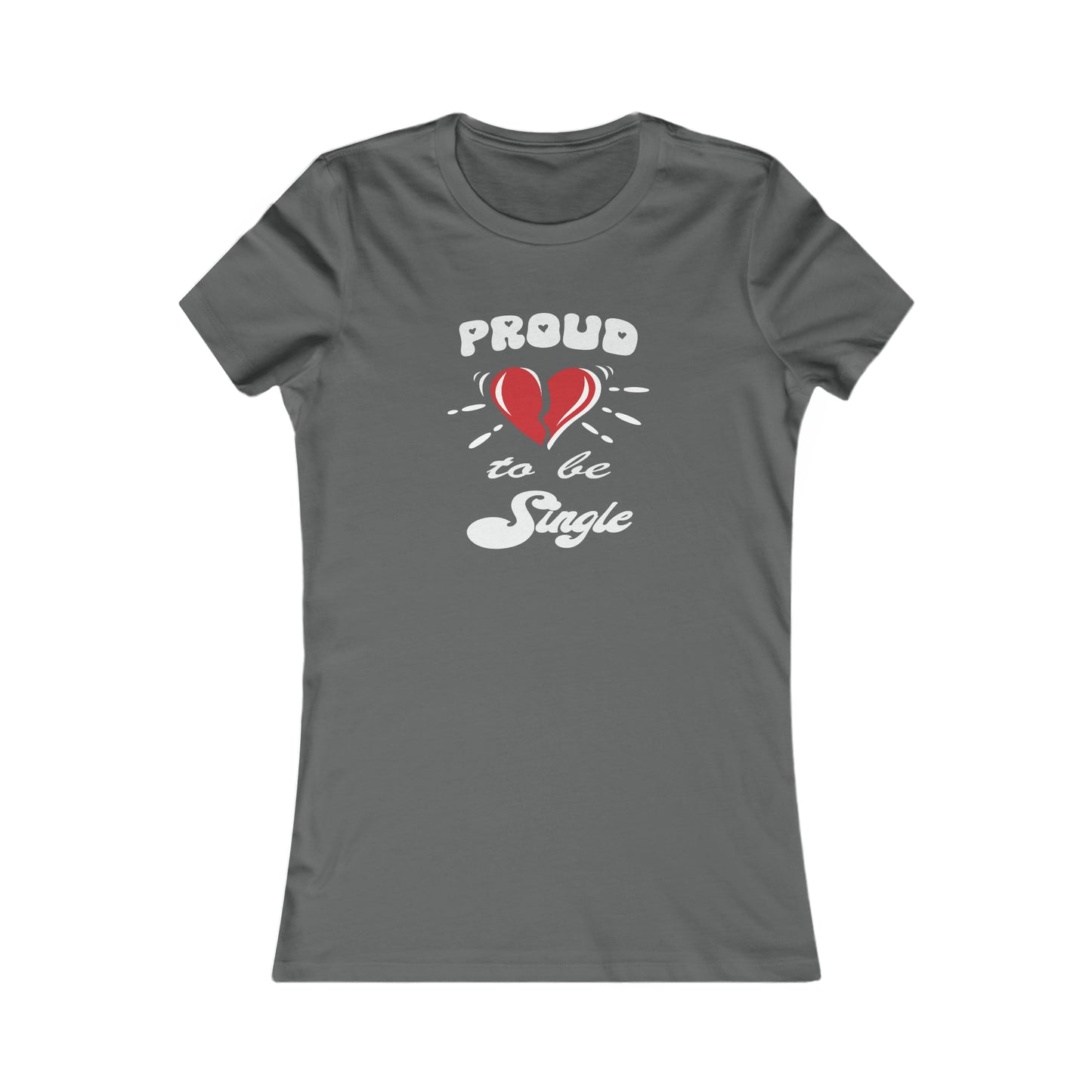 Proud To Be Single Women's Favorite Tee