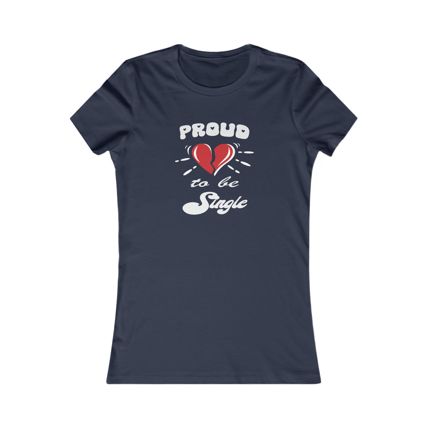 Proud To Be Single Women's Favorite Tee