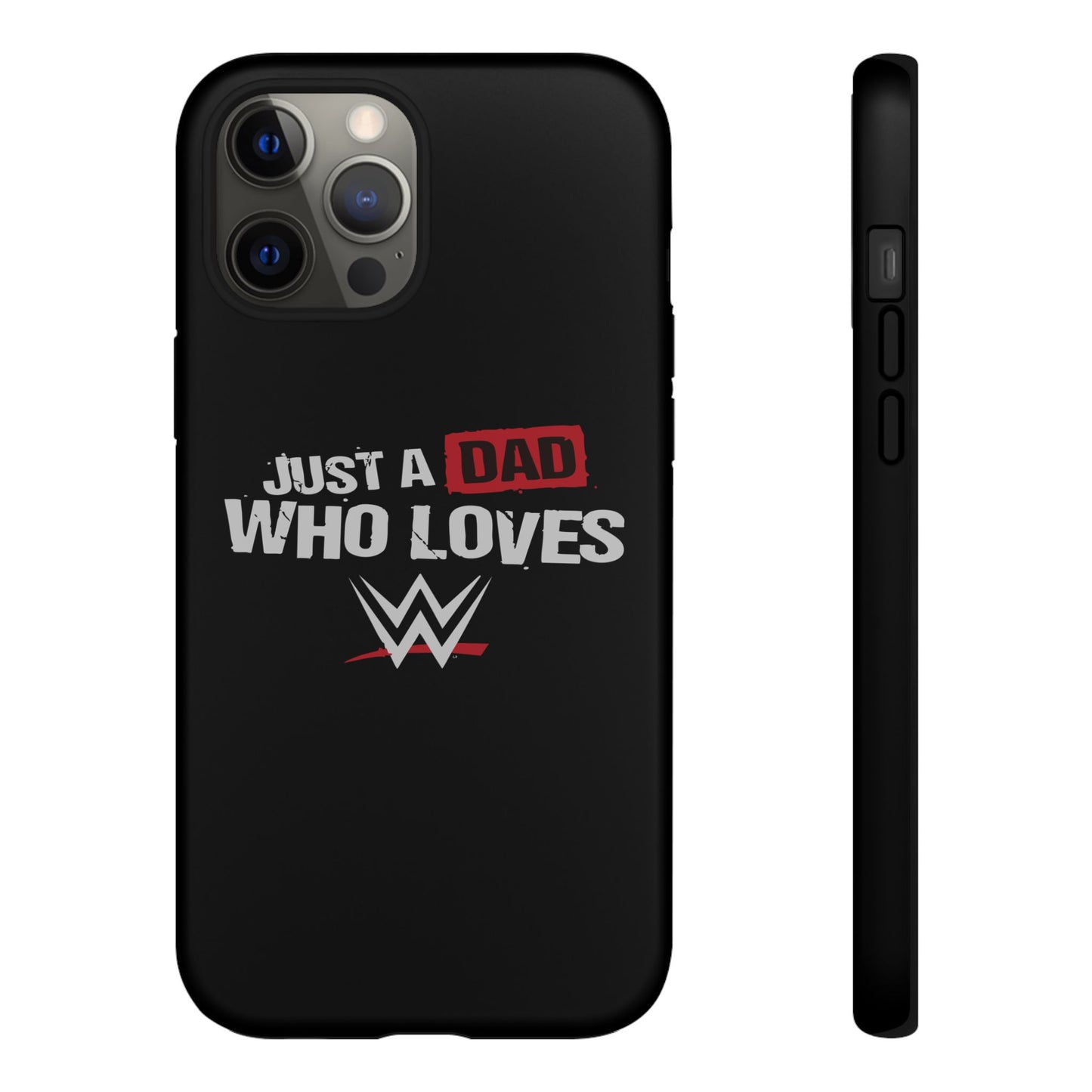 WWE Dad Phone Case, Tough Cases for Fathers, Gifts for Dad, Father's Day, Wrestling Fan Merchandise, Just a Dad Who Loves WWE