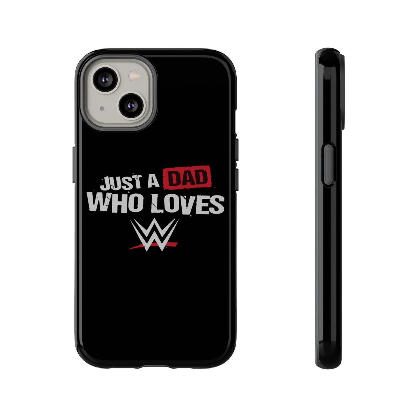 WWE Dad Phone Case, Tough Cases for Fathers, Gifts for Dad, Father's Day, Wrestling Fan Merchandise, Just a Dad Who Loves WWE