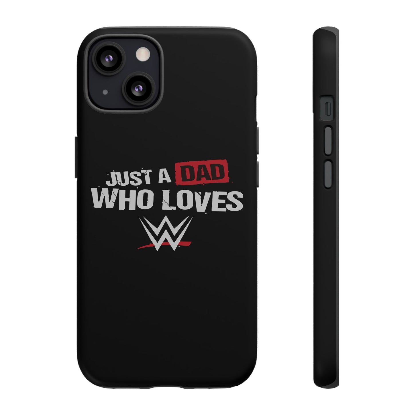 WWE Dad Phone Case, Tough Cases for Fathers, Gifts for Dad, Father's Day, Wrestling Fan Merchandise, Just a Dad Who Loves WWE