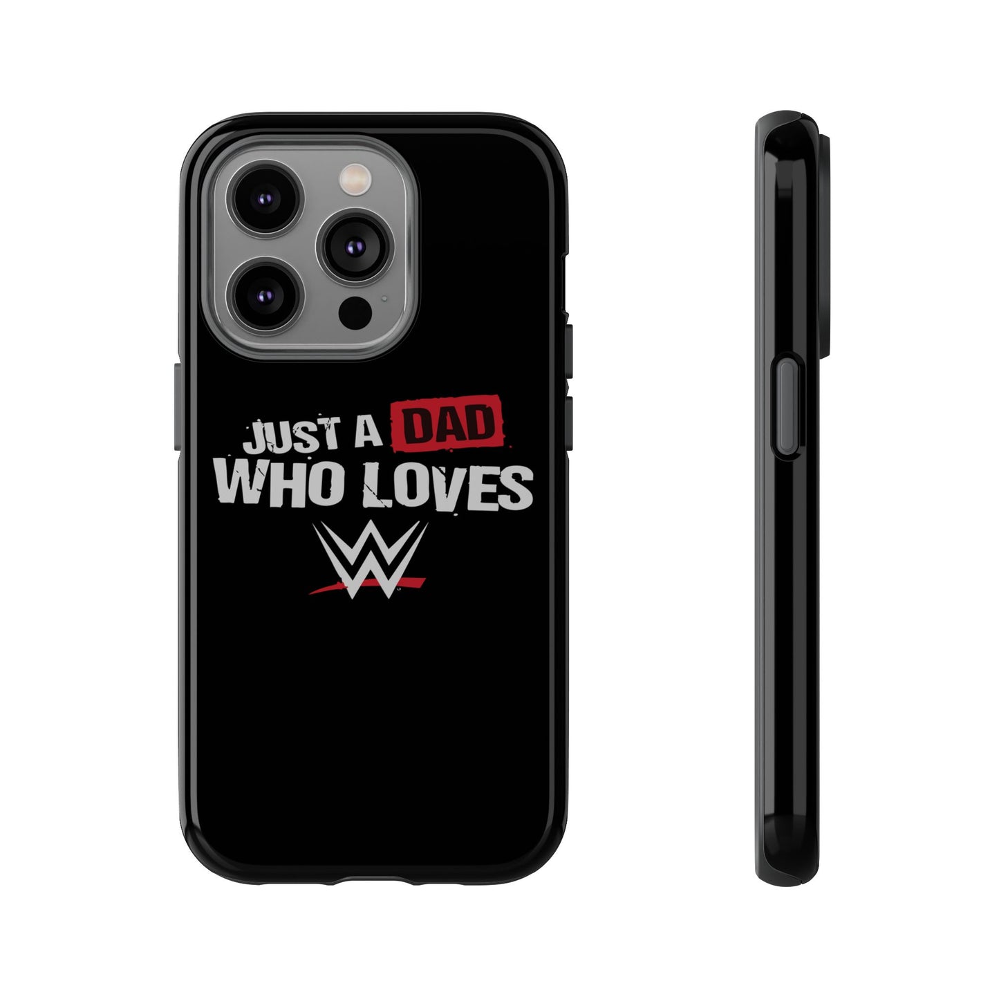 WWE Dad Phone Case, Tough Cases for Fathers, Gifts for Dad, Father's Day, Wrestling Fan Merchandise, Just a Dad Who Loves WWE
