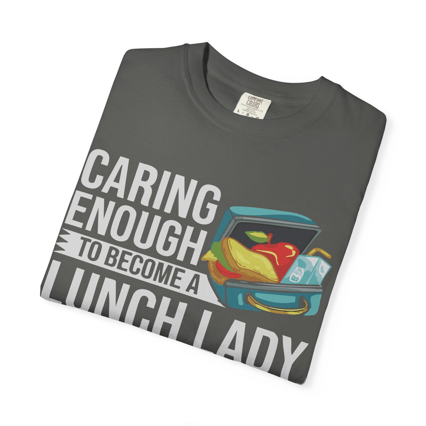 Lunch Lady Humor Unisex T-Shirt, Caring Enough to Become a Lunch Lady, Teacher Gift, Appreciation Gift, Funny T-Shirt, School Staff Tee