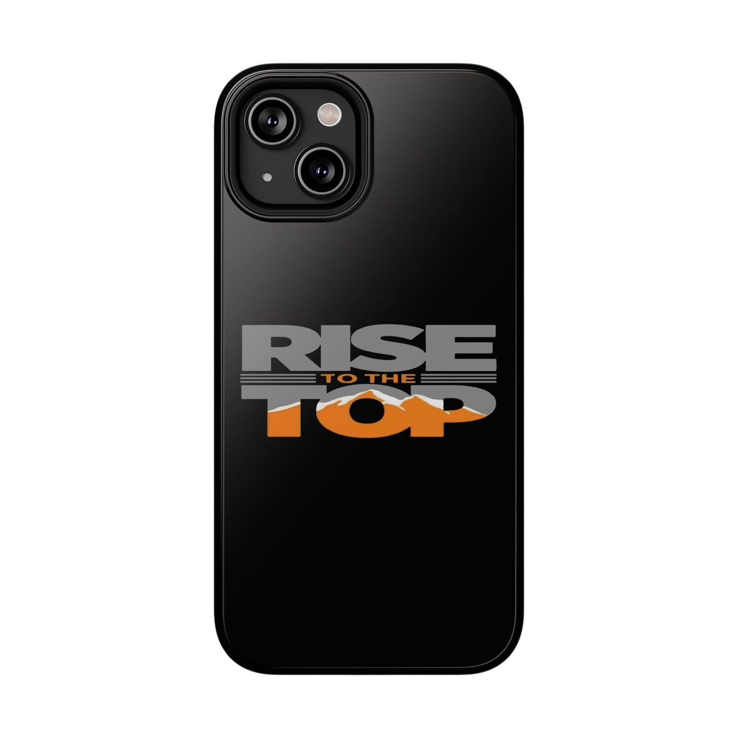 Impact-Resistant Phone Case - Rise to the Top, Durable Phone Cover, Gift for Motivational Quotes Lovers, Trendy Tech Accessories