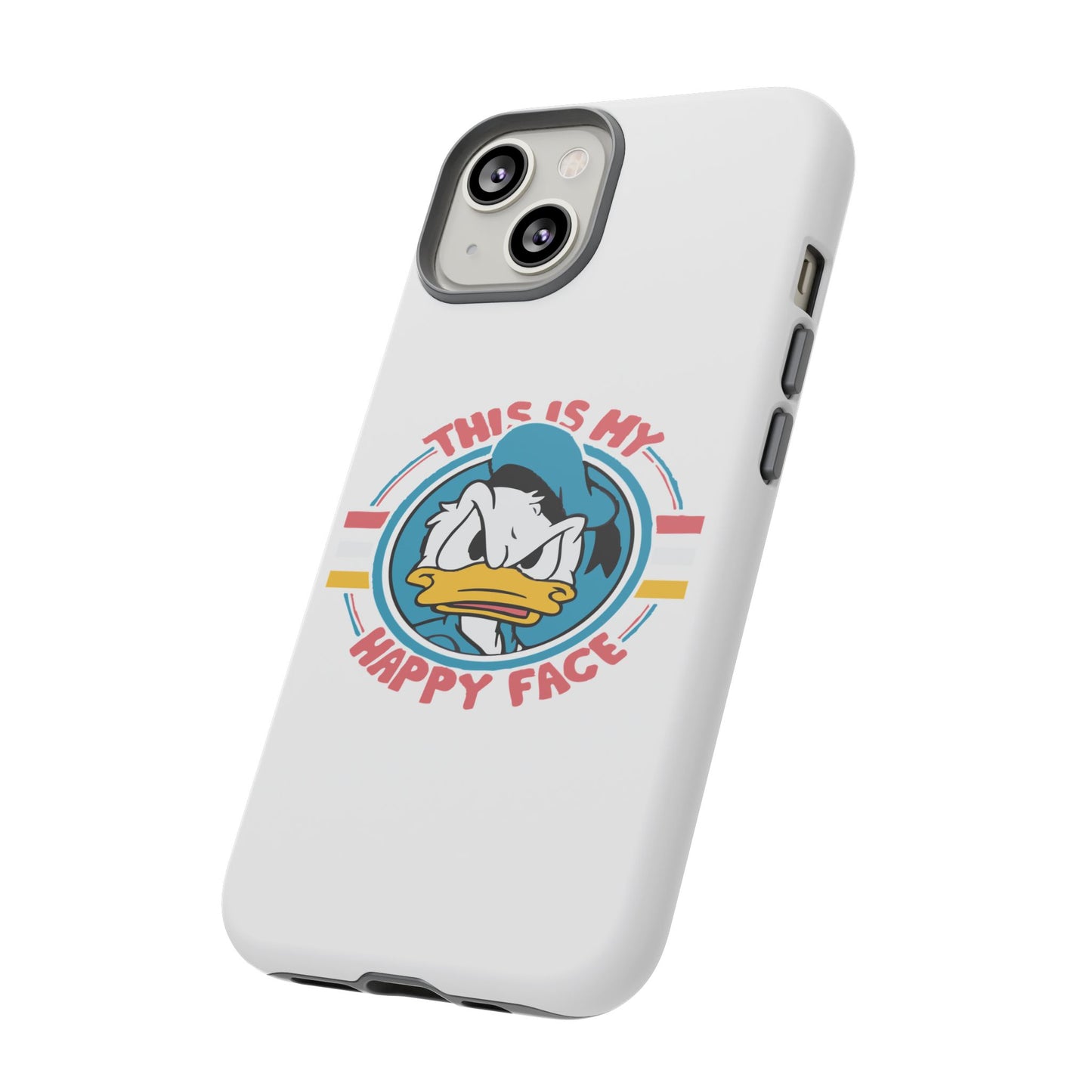 Tough Cases: This is My Happy Face Phone Case, Funny Phone Case, Donald Duck Case, Cute Phone Accessory, Gift for Disney Fans