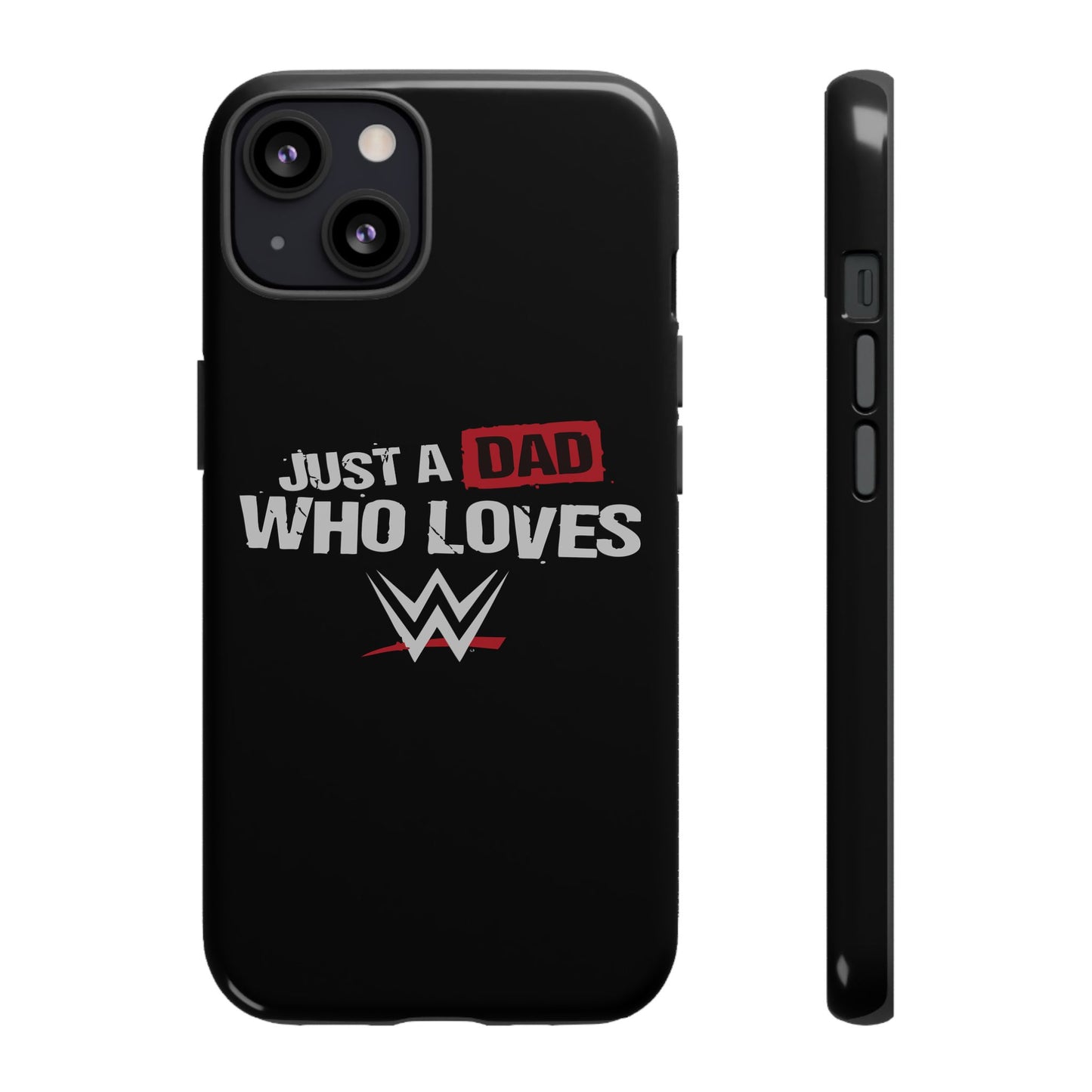 WWE Dad Phone Case, Tough Cases for Fathers, Gifts for Dad, Father's Day, Wrestling Fan Merchandise, Just a Dad Who Loves WWE