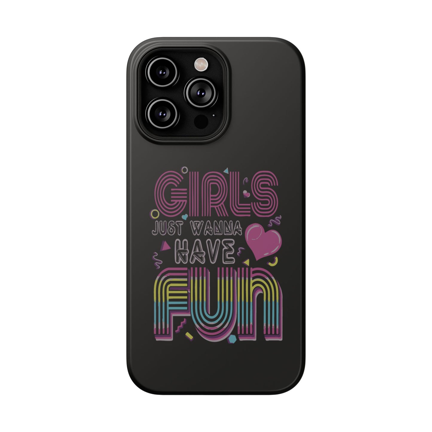 Fun Vibe Phone Case - Girls Just Wanna Have Fun Cell Case, Impact-Resistant Cover, Gift for Teens, Birthday Party Accessory, Trendy Tech