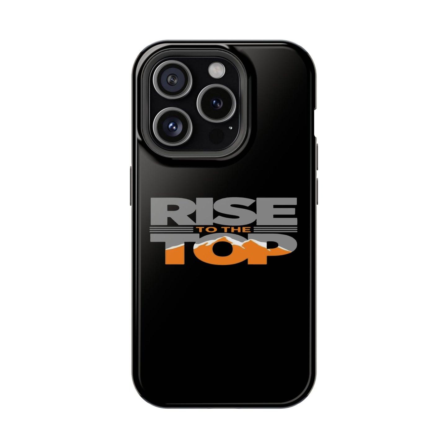 Impact-Resistant Phone Case - Rise to the Top, Durable Phone Cover, Gift for Motivational Quotes Lovers, Trendy Tech Accessories
