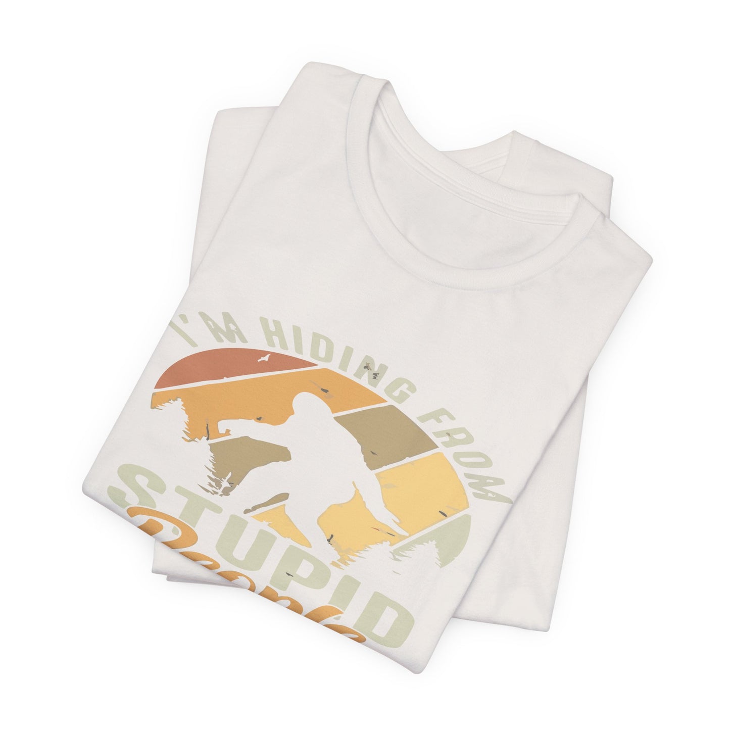 Humorous Unisex Jersey Tee - I’m Hiding From Stupid People, Funny T-Shirt, Casual Wear, Gift for Friends, Summer Outfit, Quirky Humor
