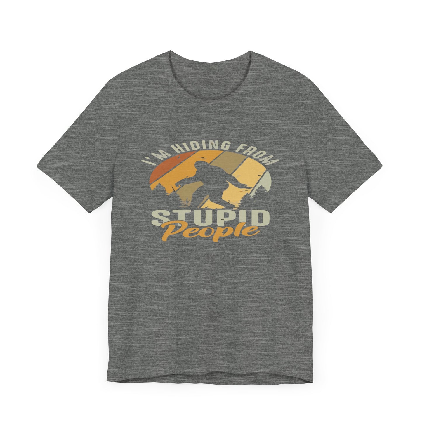 Humorous Unisex Jersey Tee - I’m Hiding From Stupid People, Funny T-Shirt, Casual Wear, Gift for Friends, Summer Outfit, Quirky Humor