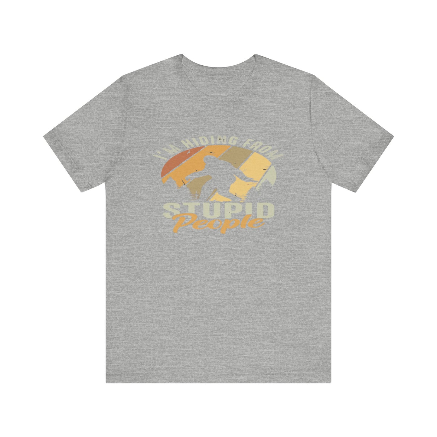 Humorous Unisex Jersey Tee - I’m Hiding From Stupid People, Funny T-Shirt, Casual Wear, Gift for Friends, Summer Outfit, Quirky Humor