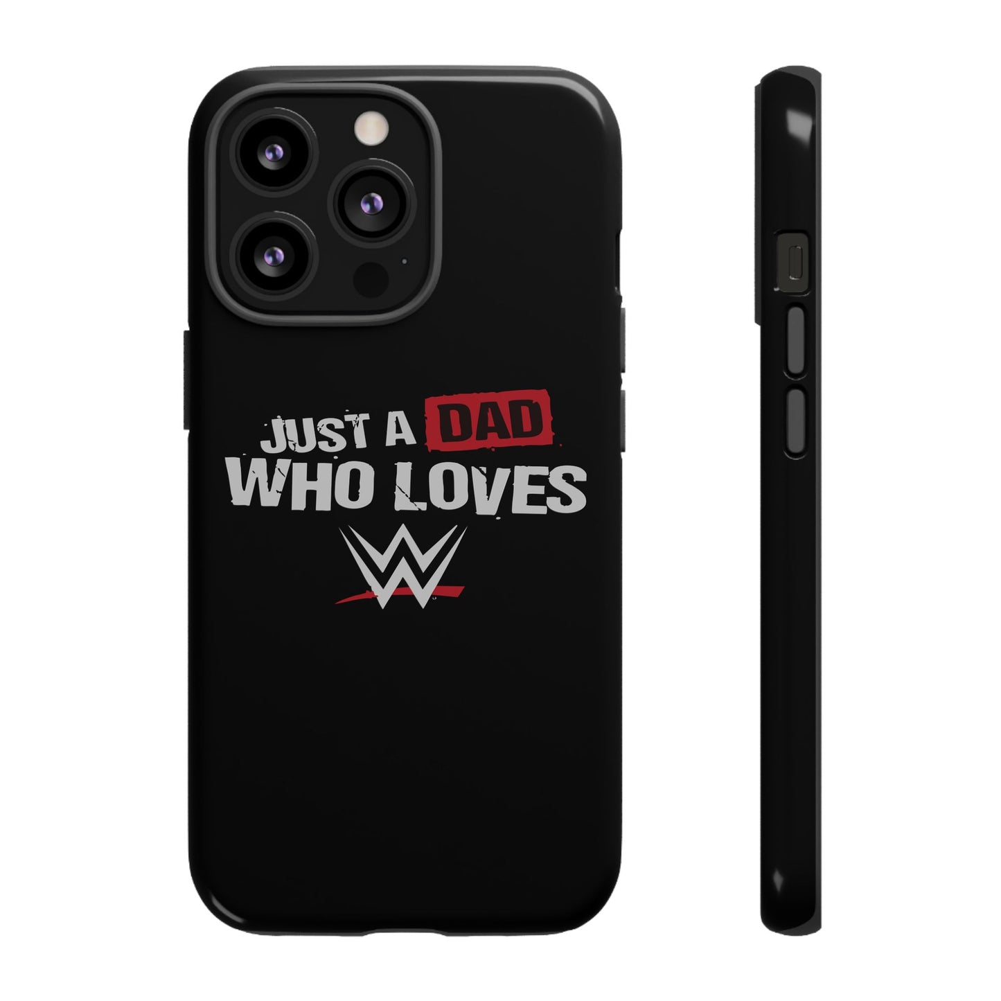 WWE Dad Phone Case, Tough Cases for Fathers, Gifts for Dad, Father's Day, Wrestling Fan Merchandise, Just a Dad Who Loves WWE