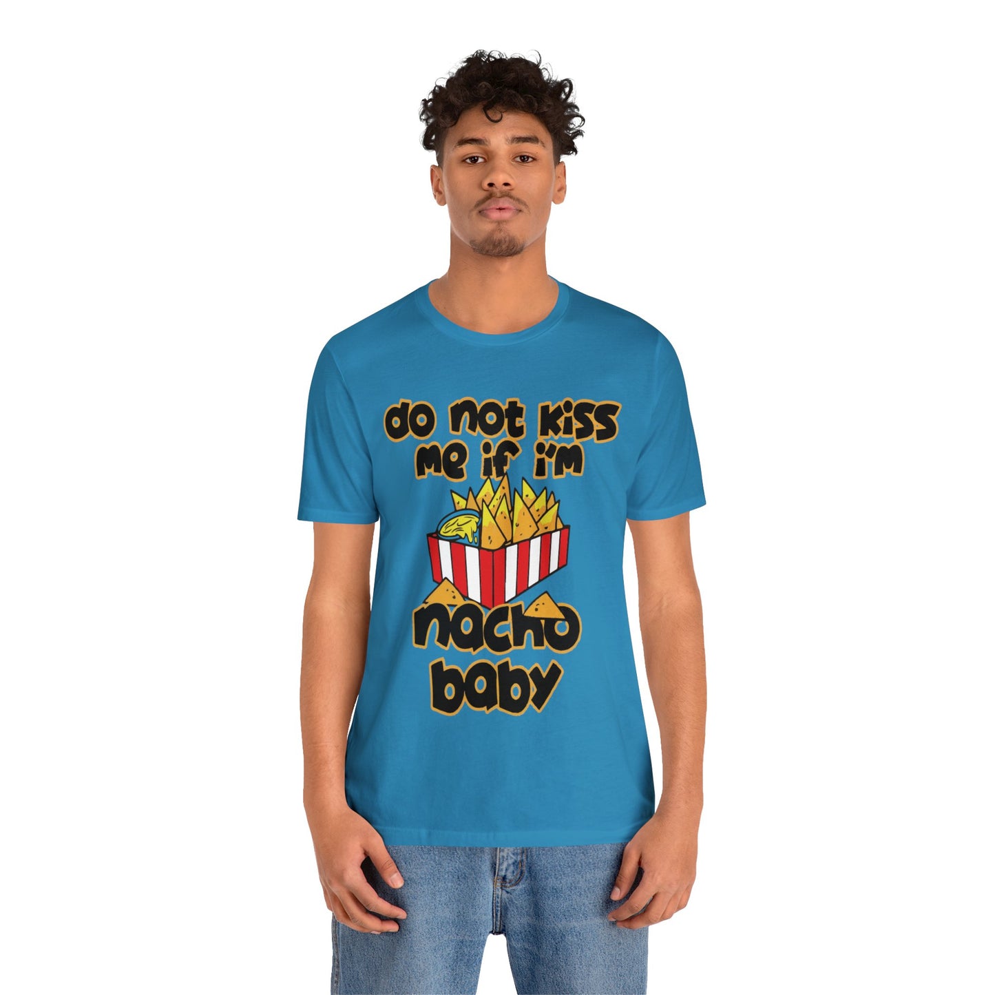 Don't Kiss me I am Nacho your Valetine Unisex Jersey Short Sleeve Tee