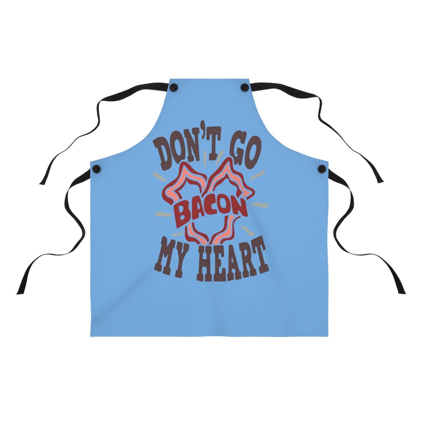Don't Be Bacon My Heart Apron (AOP)