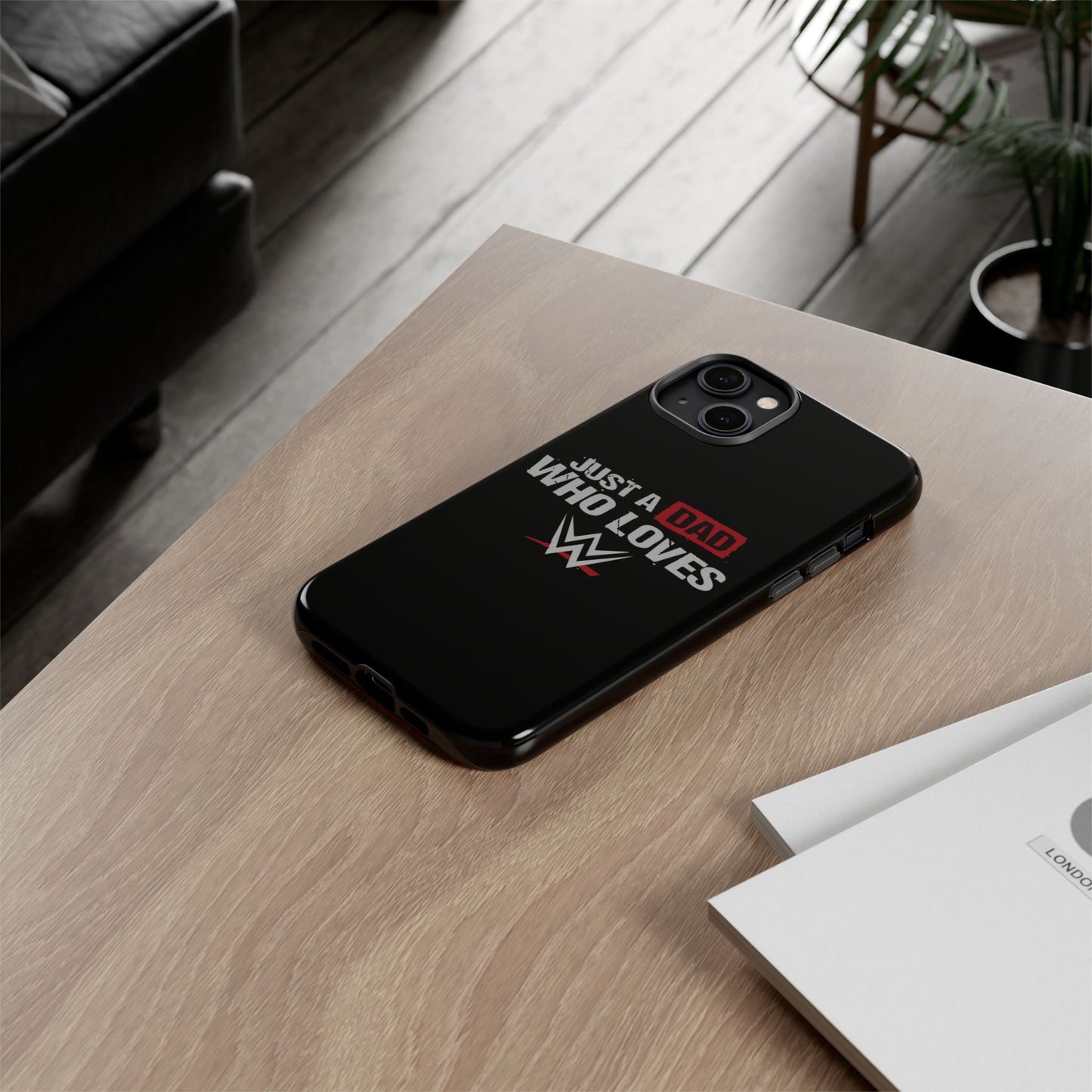WWE Dad Phone Case, Tough Cases for Fathers, Gifts for Dad, Father's Day, Wrestling Fan Merchandise, Just a Dad Who Loves WWE