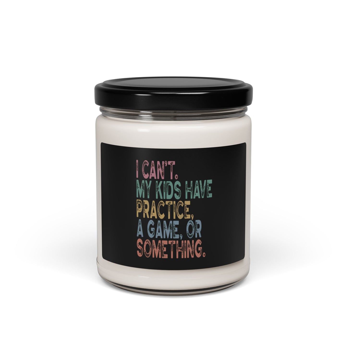 Funny Scented Soy Candle - "I Can't, My Kids Have Practice" - Perfect Gift for Busy Parents
