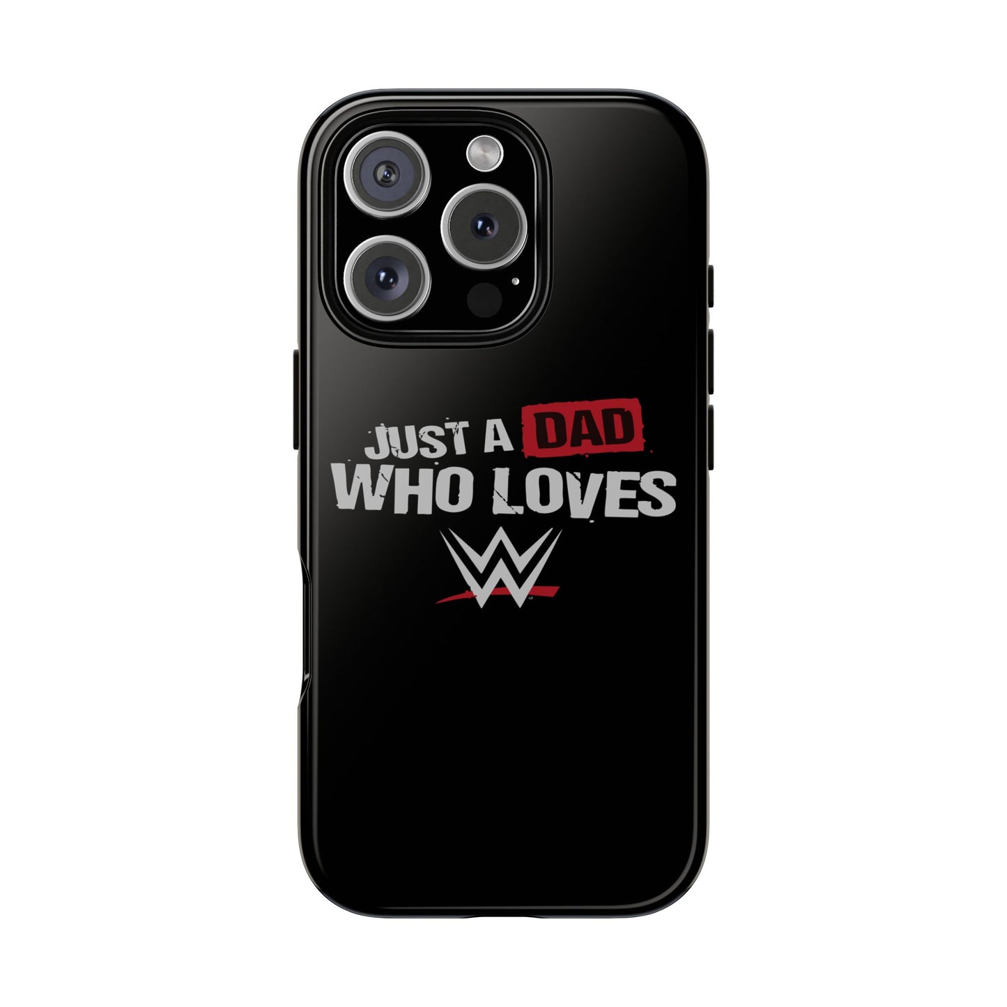 WWE Dad Phone Case, Tough Cases for Fathers, Gifts for Dad, Father's Day, Wrestling Fan Merchandise, Just a Dad Who Loves WWE