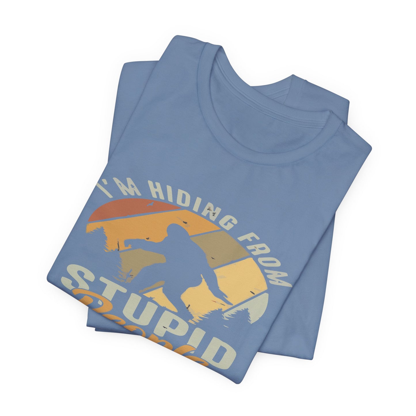 Humorous Unisex Jersey Tee - I’m Hiding From Stupid People, Funny T-Shirt, Casual Wear, Gift for Friends, Summer Outfit, Quirky Humor