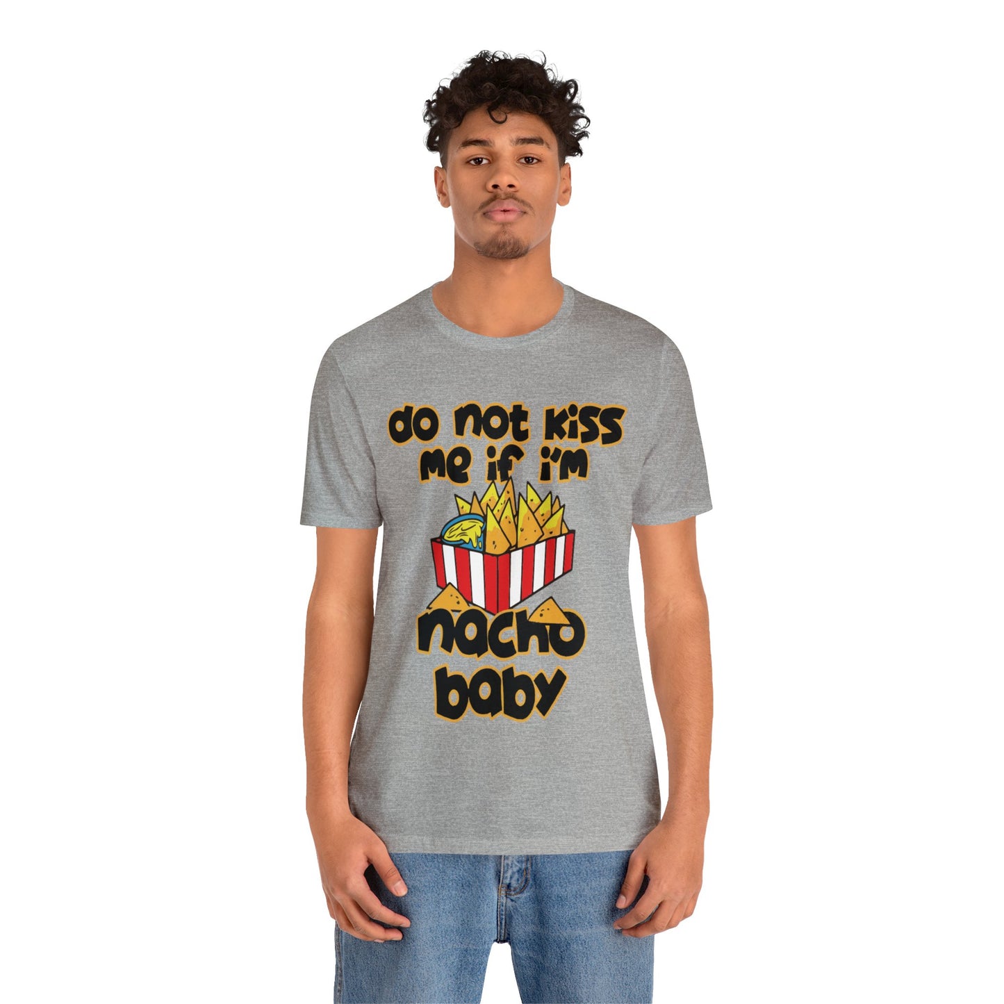 Don't Kiss me I am Nacho your Valetine Unisex Jersey Short Sleeve Tee