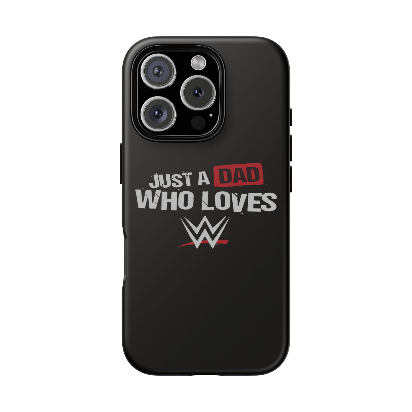 WWE Dad Phone Case, Tough Cases for Fathers, Gifts for Dad, Father's Day, Wrestling Fan Merchandise, Just a Dad Who Loves WWE