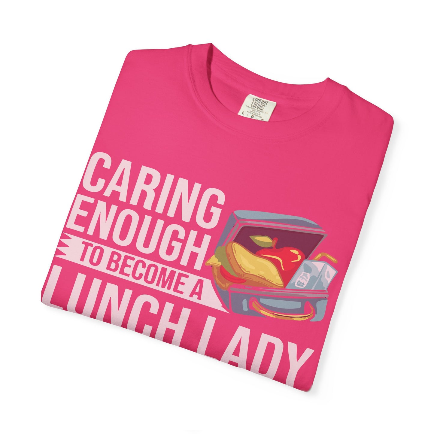 Lunch Lady Humor Unisex T-Shirt, Caring Enough to Become a Lunch Lady, Teacher Gift, Appreciation Gift, Funny T-Shirt, School Staff Tee