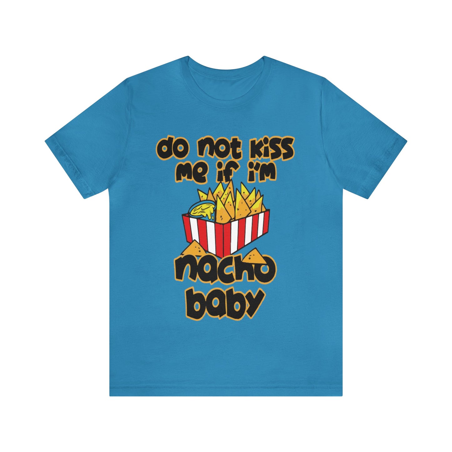Don't Kiss me I am Nacho your Valetine Unisex Jersey Short Sleeve Tee
