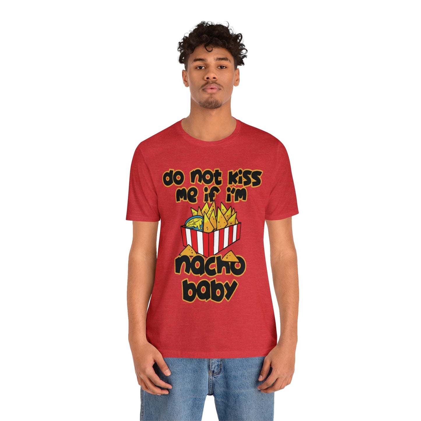 Don't Kiss me I am Nacho your Valetine Unisex Jersey Short Sleeve Tee