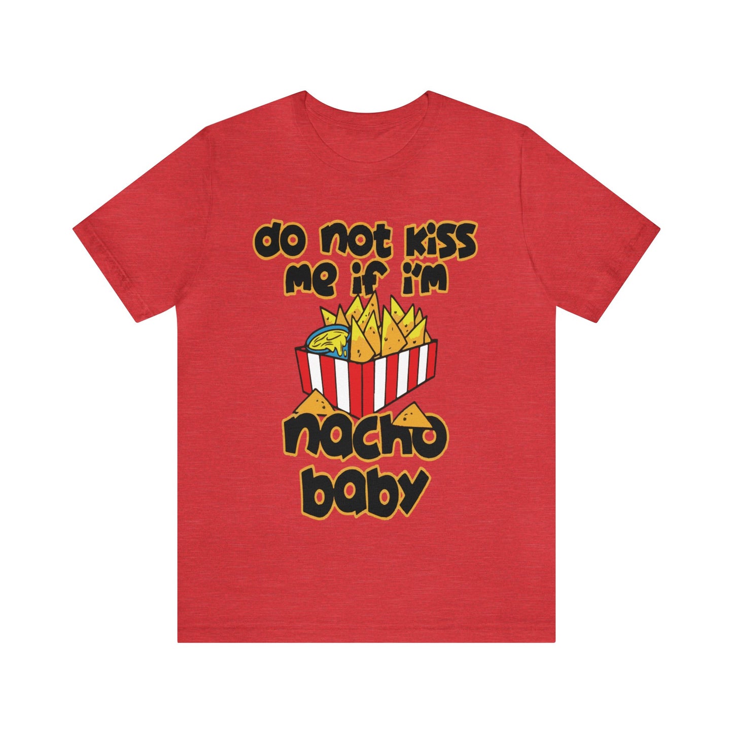 Don't Kiss me I am Nacho your Valetine Unisex Jersey Short Sleeve Tee