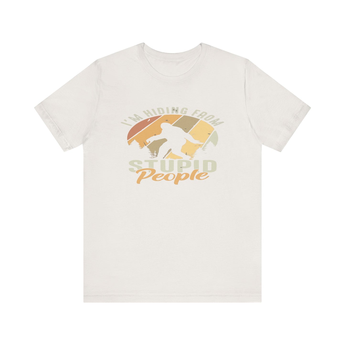 Humorous Unisex Jersey Tee - I’m Hiding From Stupid People, Funny T-Shirt, Casual Wear, Gift for Friends, Summer Outfit, Quirky Humor