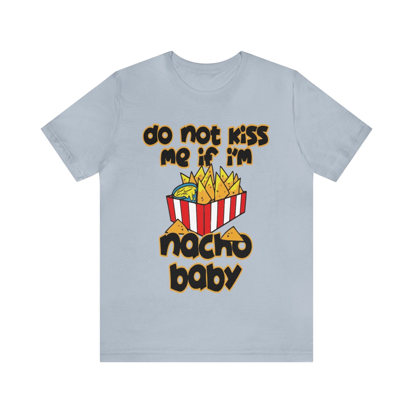 Don't Kiss me I am Nacho your Valetine Unisex Jersey Short Sleeve Tee