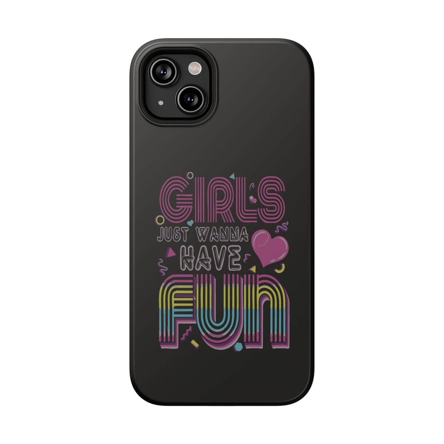 Fun Vibe Phone Case - Girls Just Wanna Have Fun Cell Case, Impact-Resistant Cover, Gift for Teens, Birthday Party Accessory, Trendy Tech