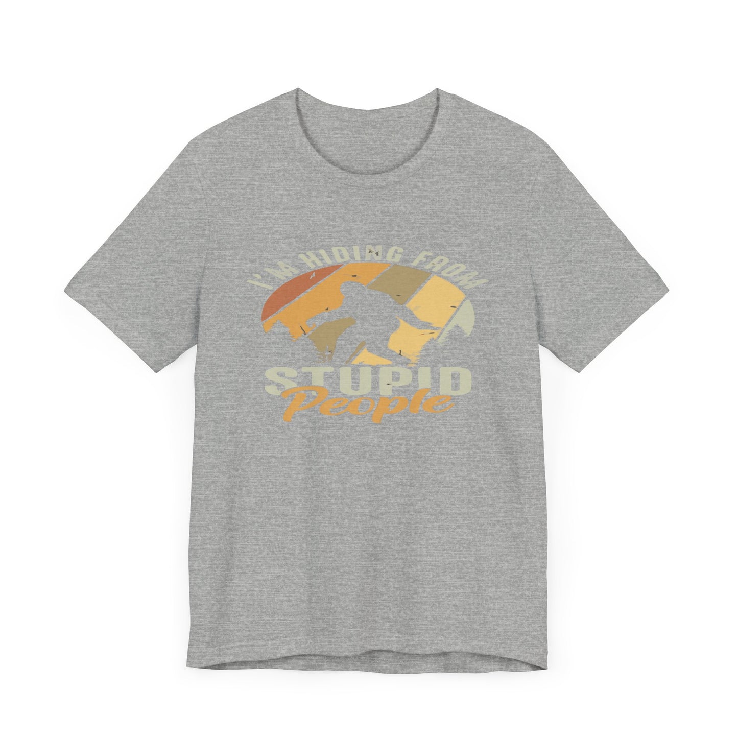 Humorous Unisex Jersey Tee - I’m Hiding From Stupid People, Funny T-Shirt, Casual Wear, Gift for Friends, Summer Outfit, Quirky Humor