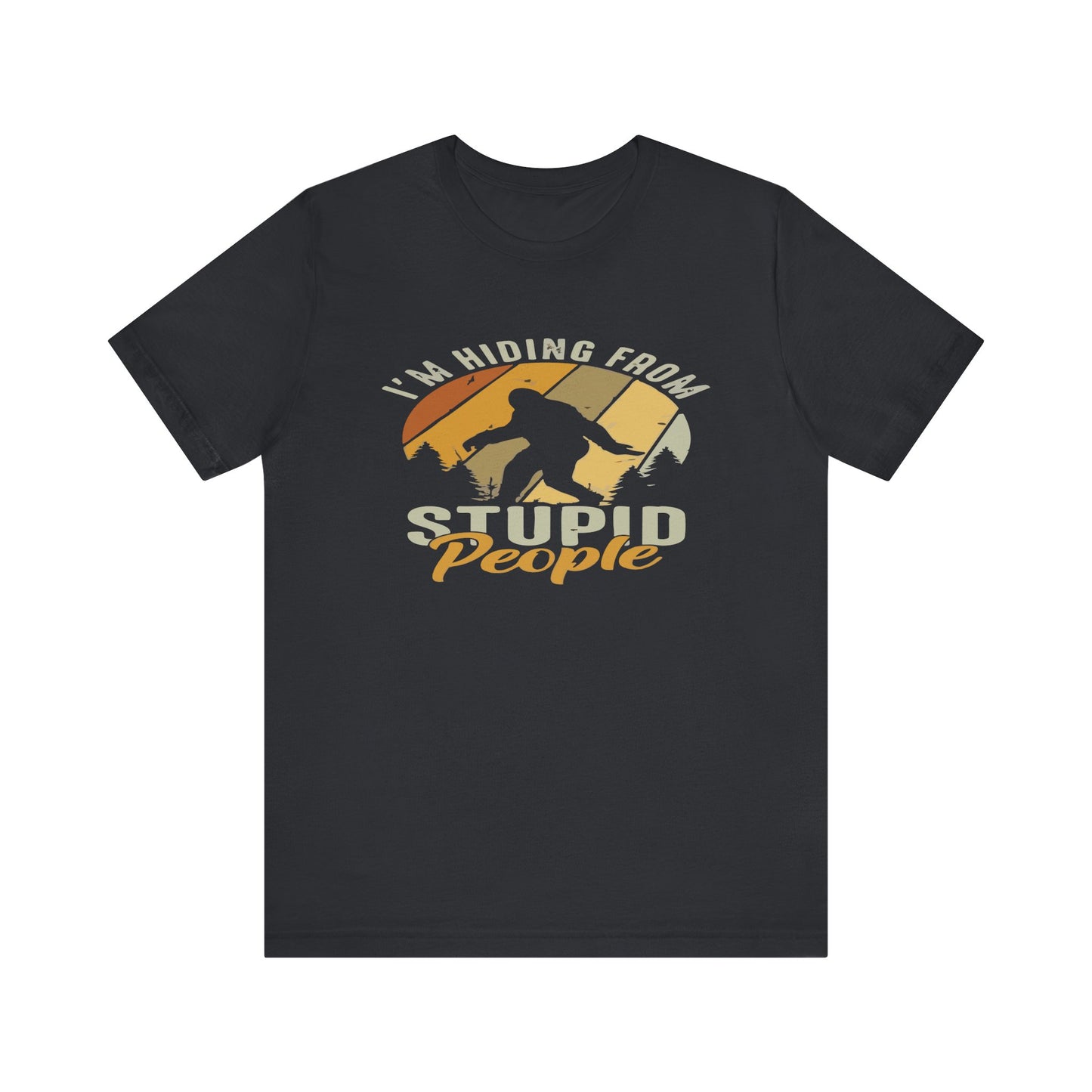 Humorous Unisex Jersey Tee - I’m Hiding From Stupid People, Funny T-Shirt, Casual Wear, Gift for Friends, Summer Outfit, Quirky Humor