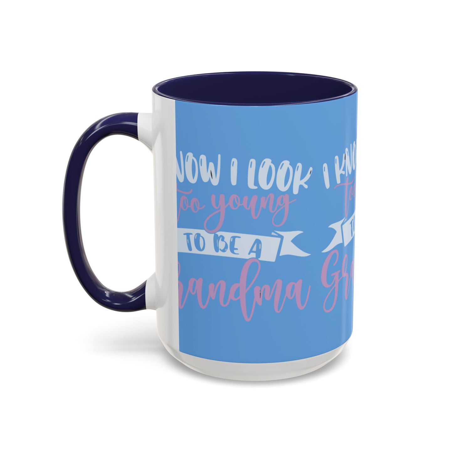 Funny Grandma Coffee Mug - Too Young to Be a Grandma