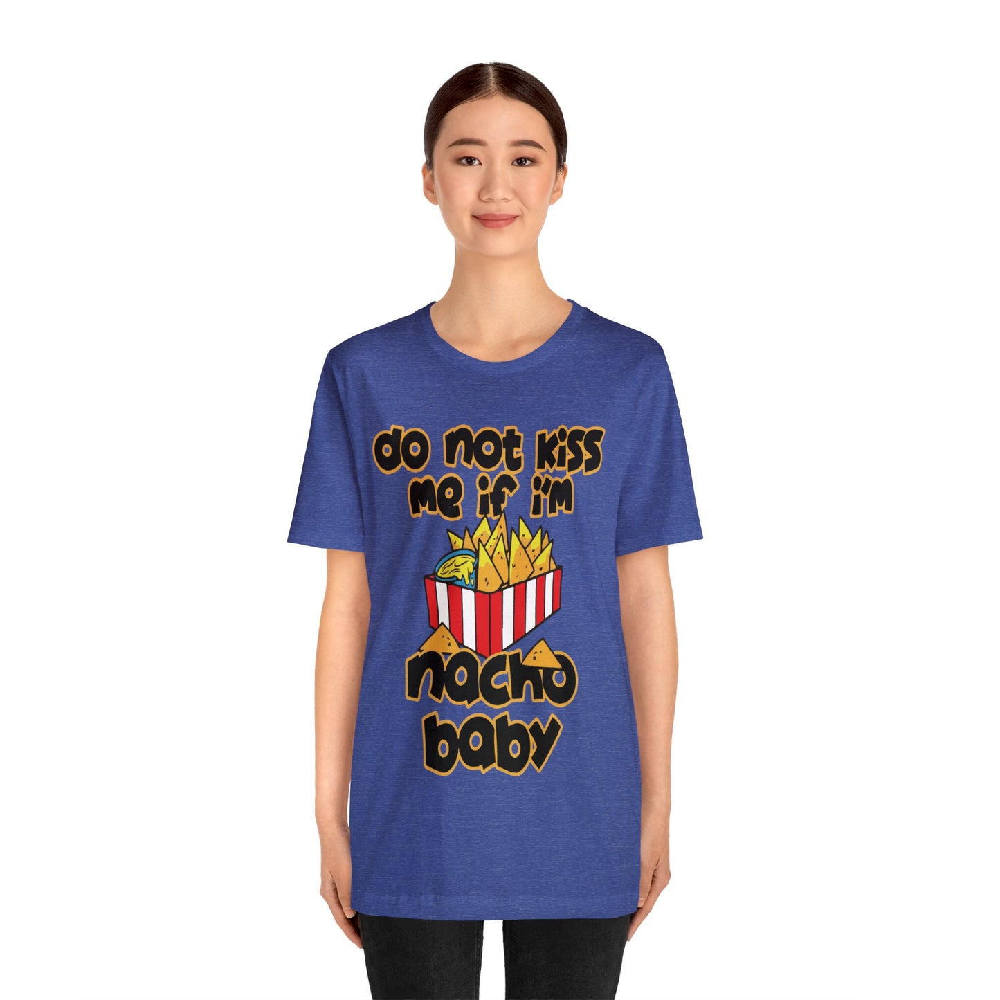 Don't Kiss me I am Nacho your Valetine Unisex Jersey Short Sleeve Tee