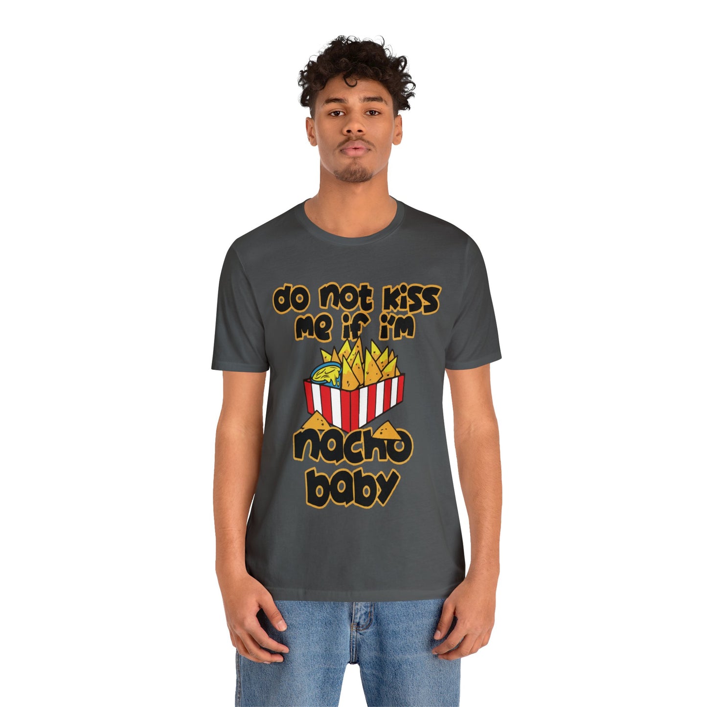 Don't Kiss me I am Nacho your Valetine Unisex Jersey Short Sleeve Tee