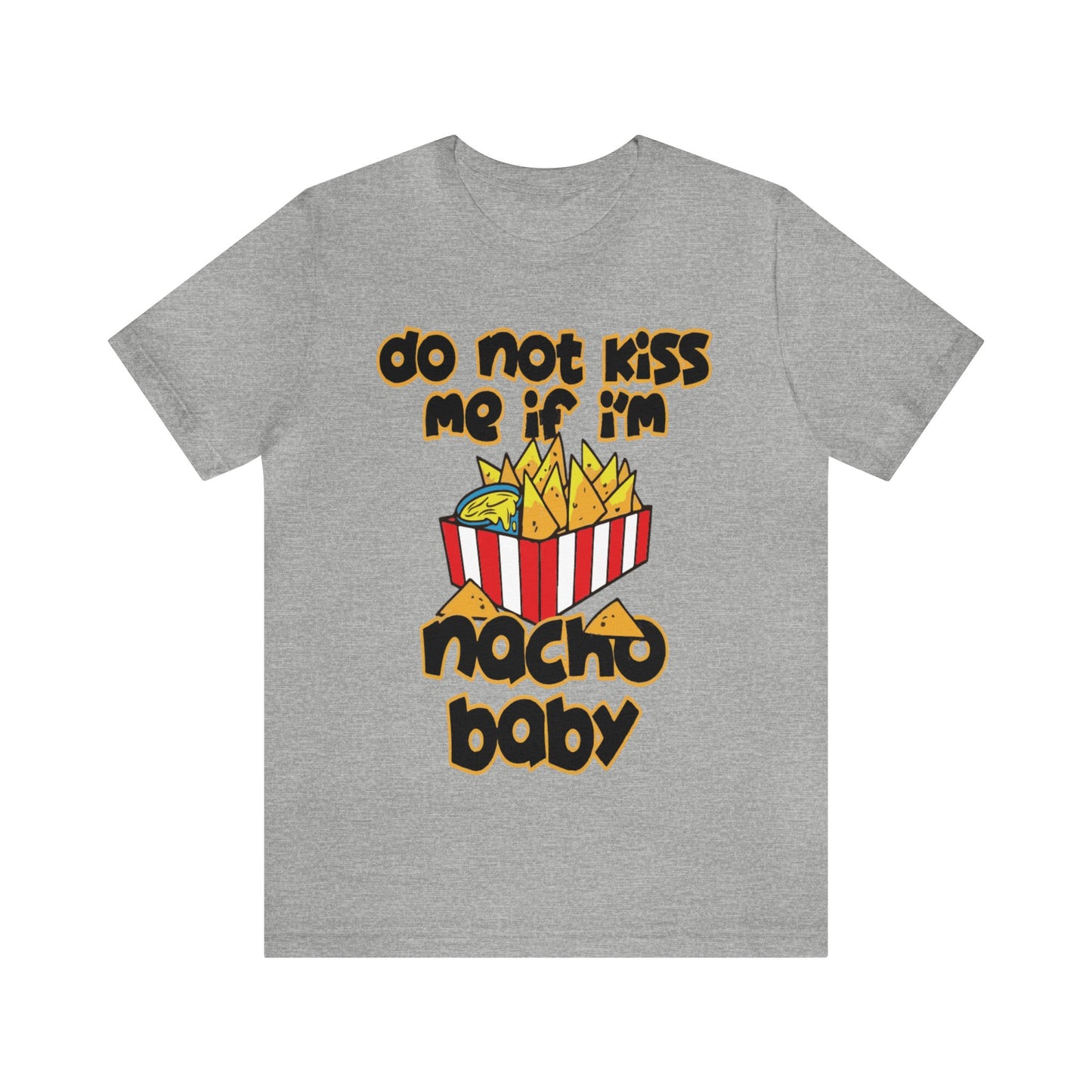 Don't Kiss me I am Nacho your Valetine Unisex Jersey Short Sleeve Tee