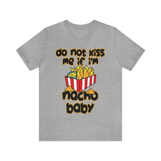 Don't Kiss me I am Nacho your Valetine Unisex Jersey Short Sleeve Tee