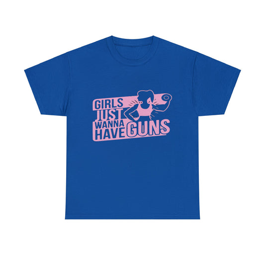 Girls Just Want To Have Guns Heavy Cotton Tee