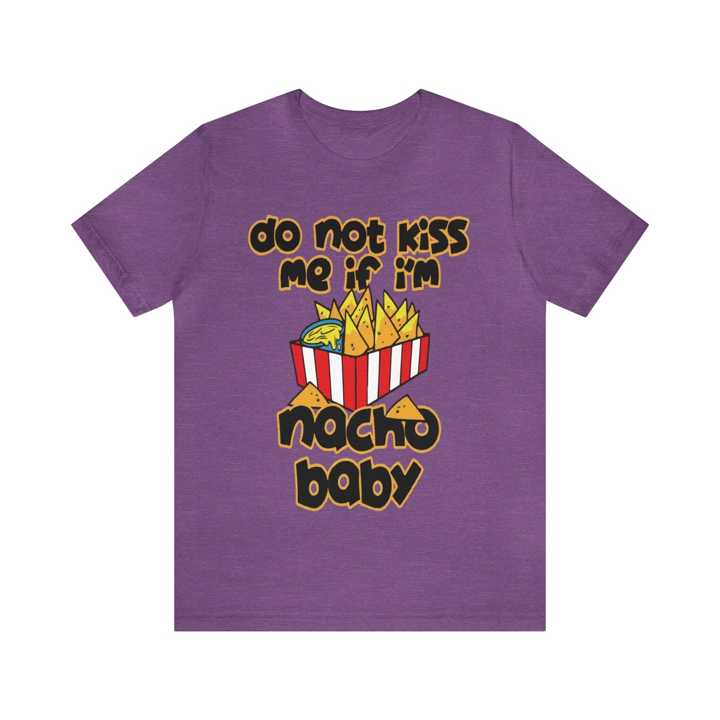 Don't Kiss me I am Nacho your Valetine Unisex Jersey Short Sleeve Tee
