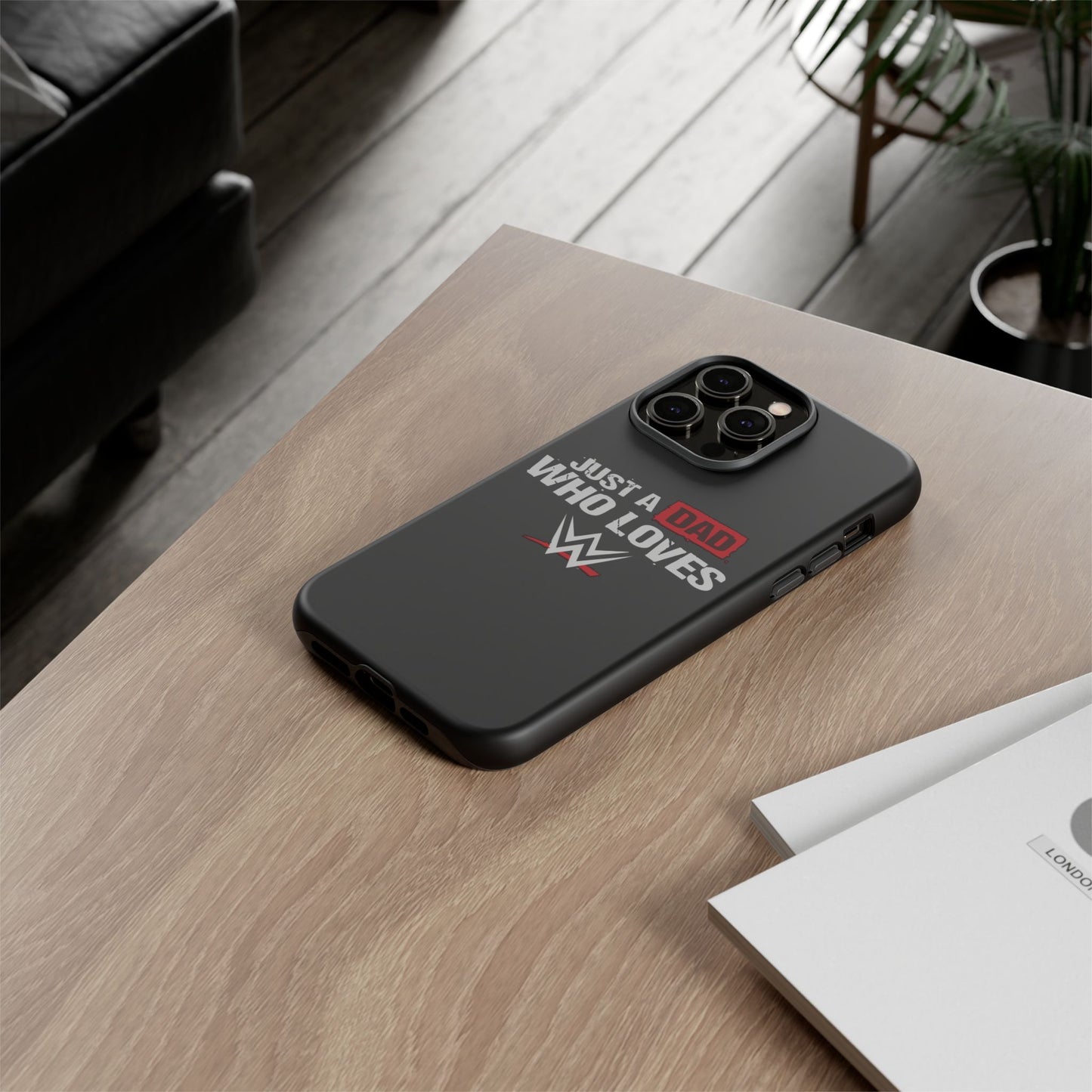 WWE Dad Phone Case, Tough Cases for Fathers, Gifts for Dad, Father's Day, Wrestling Fan Merchandise, Just a Dad Who Loves WWE