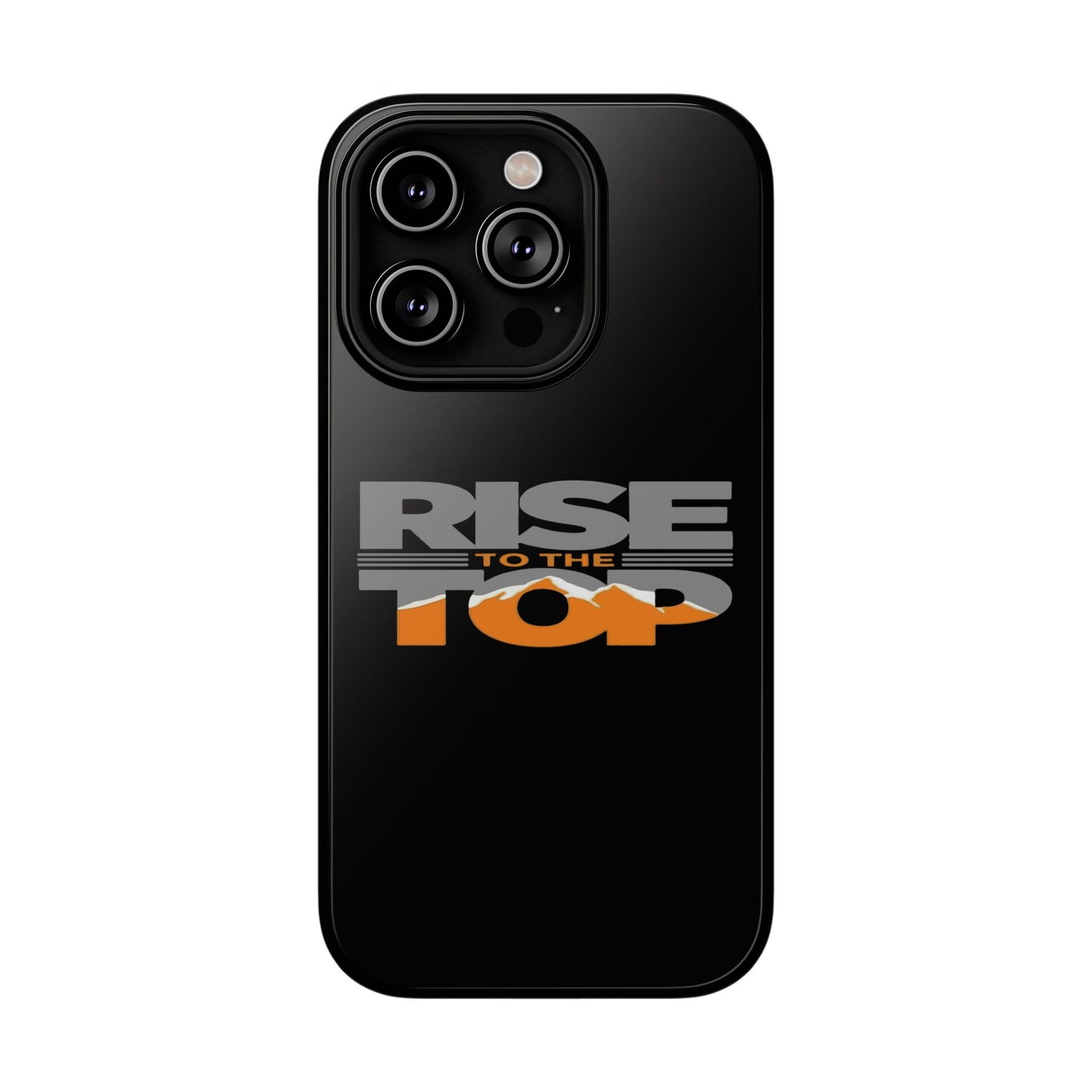 Impact-Resistant Phone Case - Rise to the Top, Durable Phone Cover, Gift for Motivational Quotes Lovers, Trendy Tech Accessories